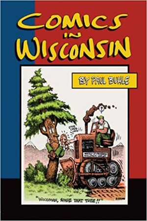 Comics in Wisconsin by Paul M. Buhle