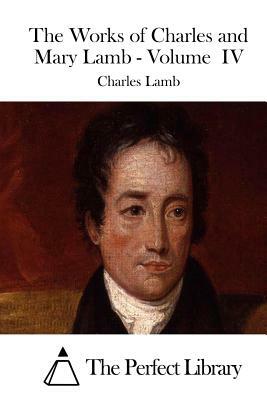 The Works of Charles and Mary Lamb - Volume IV by Charles Lamb
