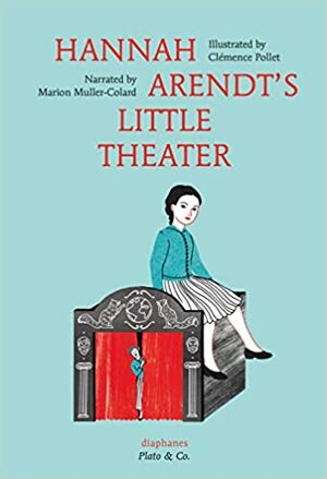 Hana Arent ir jos mažasis teatras by Marion Muller-Colard