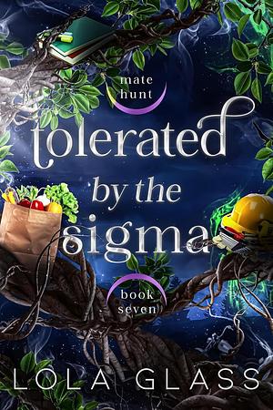 Tolerated by the Sigma by Lola Glass