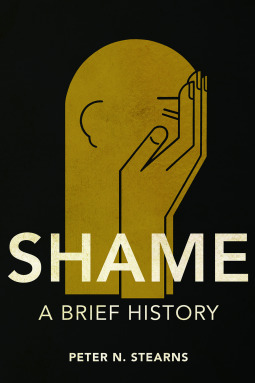 Shame: A Brief History by Peter N. Stearns