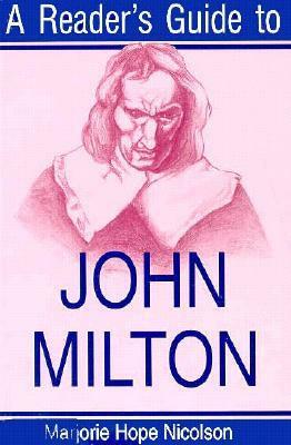 A Reader's Guide to John Milton by Marjorie Hope Nicolson