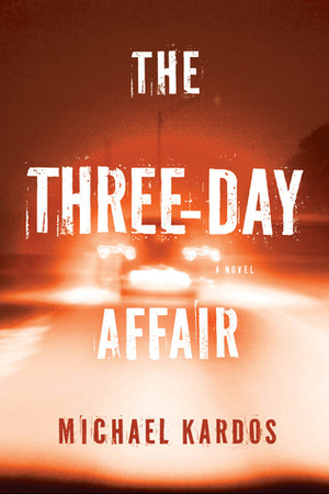 The Three-Day Affair by Michael Kardos