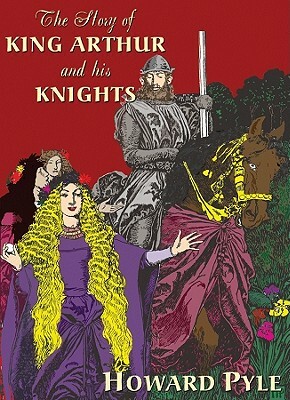 The Story of King Arthur and His Knights by Howard Pyle