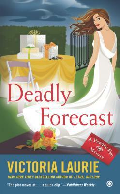 Deadly Forecast by Victoria Laurie