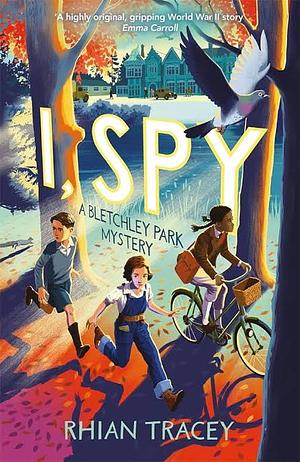 I, Spy: a Bletchley Park mystery by Rhian Tracey, Rhian Tracey