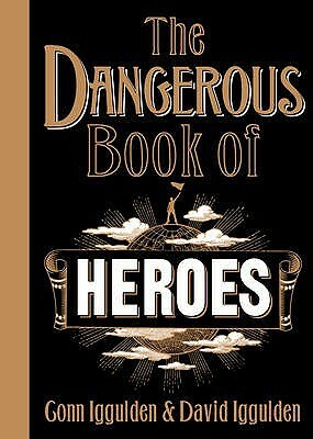 The Dangerous Book of Heroes by Conn Iggulden, David Iggulden