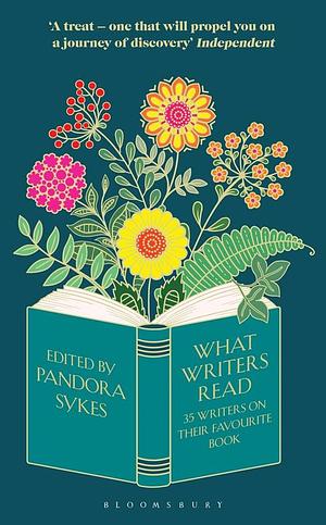 What Writers Read: 35 Writers on Their Favourite Book by Pandora Sykes