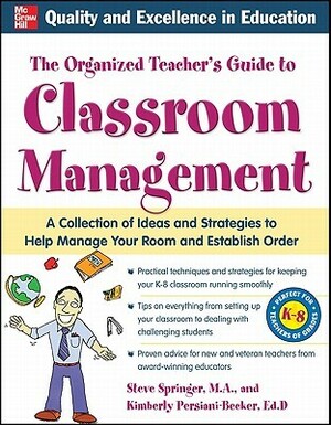 The Organized Teacher's Guide to Classroom Management With CDROM by Steve Springer