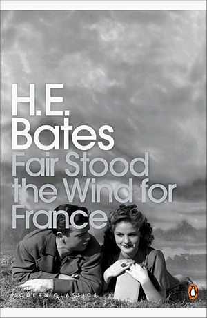 Fair Stood the Wind For France by H.E. Bates