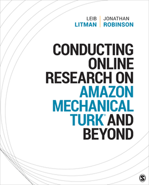 Conducting Online Research on Amazon Mechanical Turk and Beyond by Leib Litman, Jonathan Robinson