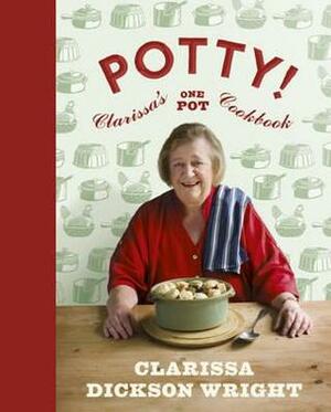 Potty!: Clarissa's One Pot Cookbook. Clarissa Dickson Wright by Clarissa Dickson Wright