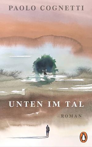 Unten im Tal: Roman by Paolo Cognetti