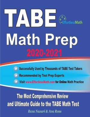 TABE Math Prep 2020-2021: The Most Comprehensive Review and Ultimate Guide to the TABE Math Test by Reza Nazari, Ava Ross