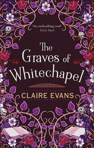 The Graves of Whitechapel by Claire Evans