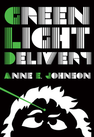 Green Light Delivery by Anne E. Johnson
