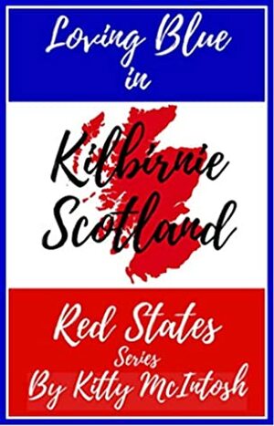 Kilbirnie Scotland: The Night Dusty Played (Loving Blue in Red States, #1) by Kitty McIntosh