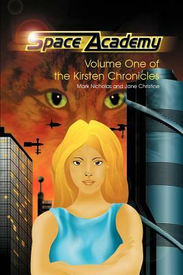 Space Academy: Volume One of the Kirsten Chronicles by Mark Nicholas