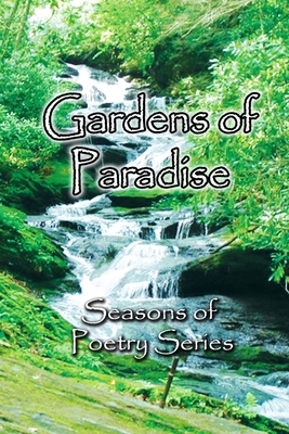 Gardens of Paradise: A Gardening Poetry Collection by Chad J. Thieman, Miranda Franco