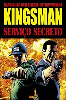 Kingsman: Serviço Secreto by Matthew Vaughn, Mark Millar