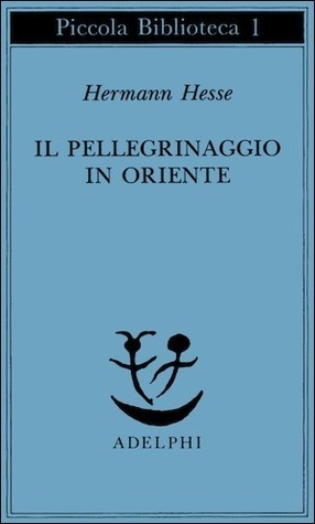 Il pellegrinaggio in Oriente by Hermann Hesse, Ervino Pocar