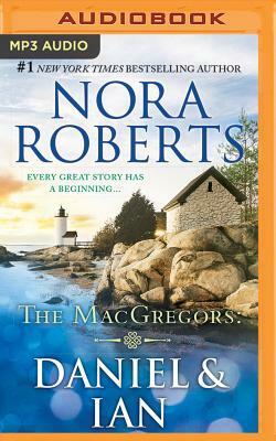 The Macgregors: Daniel & Ian: For Now, Forever & in from the Cold by Nora Roberts