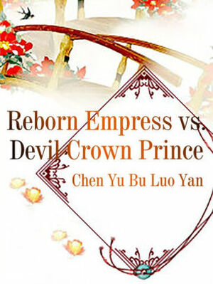 Reborn Empress vs. Devil Crown Prince: Volume 2 by Chen YuBuluoyan