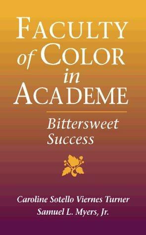 Faculty of Color in Academe: Bittersweet Success by Samuel L. Myers, Caroline Sotello Viernes Turner