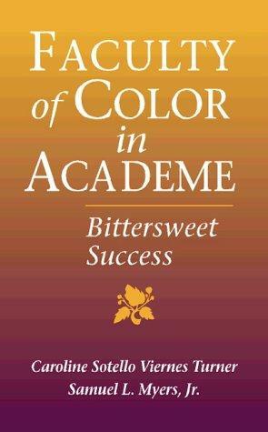 Faculty of Color in Academe: Bittersweet Success by Caroline Sotello Viernes Turner, Samuel L. Myers