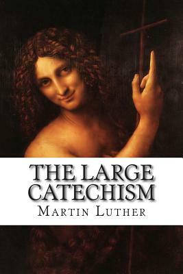 The Large Catechism by Martin Luther