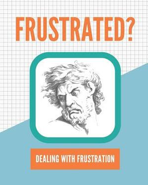 Frustrated?: Dealing with Frustration by Caprica Publishing