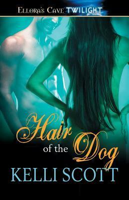 Hair of the Dog by Kelli Scott