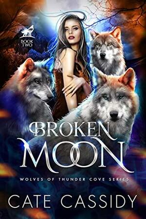 Broken Moon: Wolves of Thunder Cove: A Paranormal Shifter Romance by Cate Cassidy