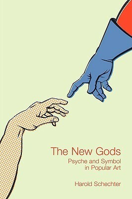 The New Gods: Psyche and Symbol in Popular Art by Harold Schechter