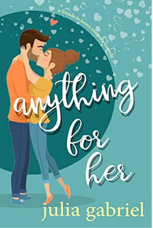 Anything for her by Julia Gabriel
