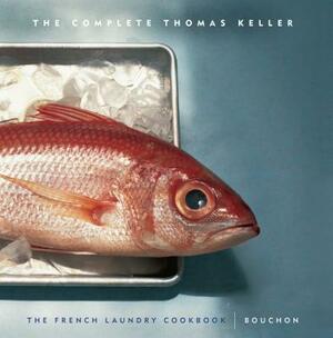The Complete Keller: The French Laundry Cookbook & Bouchon by Thomas Keller
