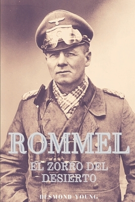 Rommel: El zorro del desierto by Desmond Young