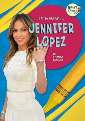 Jennifer Lopez by Tammy Gagne