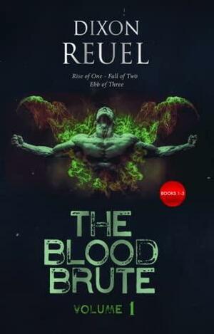 The Blood Brute Vol. 1: Books 1-3 by Dixon Reuel, Dixon Reuel