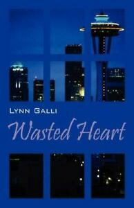 Wasted Heart by Lynn Galli