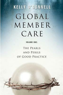 Global Member Care Volume 1: The Pearls and Perils of Good Practice by Kelly S. O'Donnell