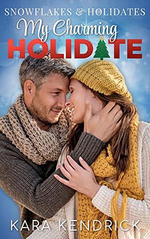 My Charming Holidate: A Delightful Holiday Romance by Kara Kendrick