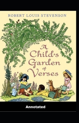 A Child's Garden of Verses Annotated by Robert Louis Stevenson