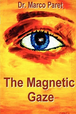 The Magnetic Gaze by Marco Paret