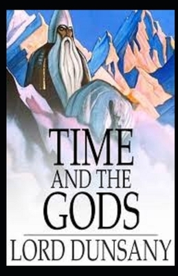 Time and the Gods Illustrated by Lord Dunsany