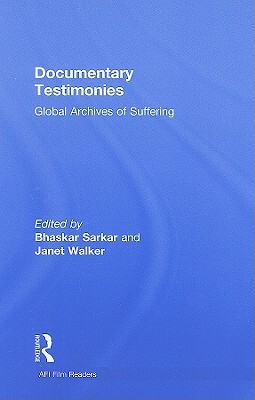 Documentary Testimonies: Global Archives of Suffering by 