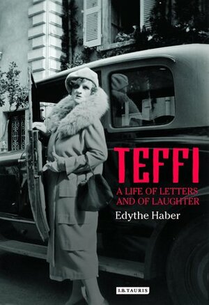 Teffi: A Life of Letters and of Laughter by Edythe Haber