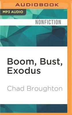 Boom, Bust, Exodus: The Rust Belt, the Maquilas, and a Tale of Two Cities by Chad Broughton