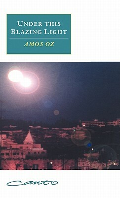 Under This Blazing Light by Amos Oz