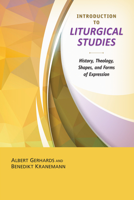 Introduction to the Study of Liturgy by Albert Gerhards, Benedikt Kranemann